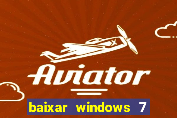 baixar windows 7 ultimate 64 bits com todos os drivers